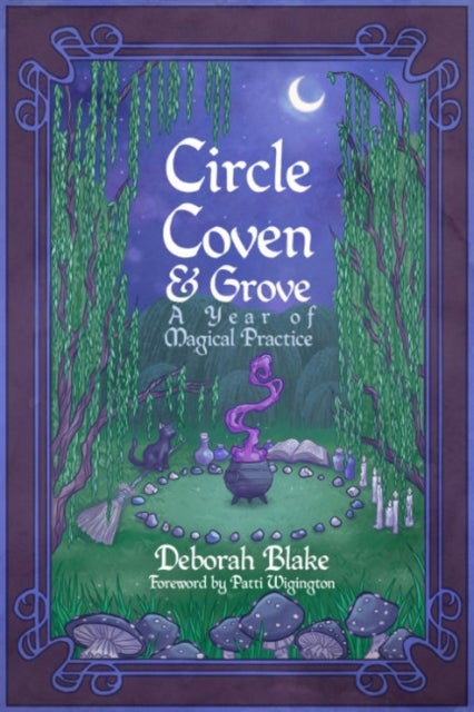 Circle, Coven, & Grove - A Year of Magical Practice