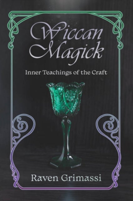 Wiccan Magick - Inner Teachings of the Craft