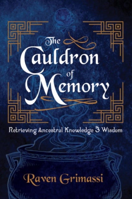 The Cauldron of Memory - Retrieving Ancestral Knowledge & Wisdom