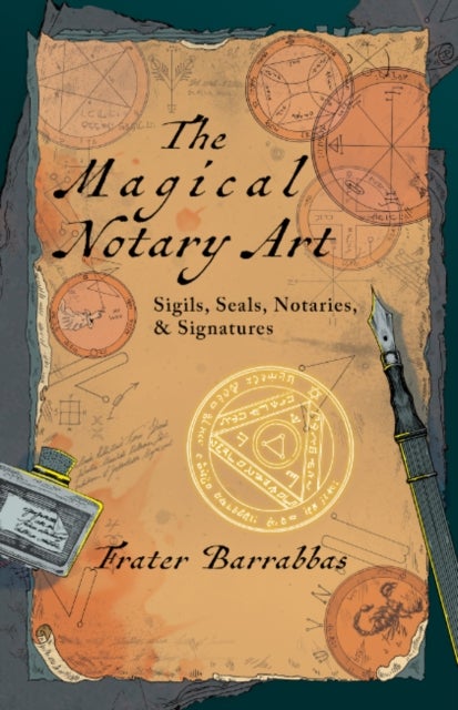 The Magical Notary Art - Sigils, Seals, Notaries, & Signatures