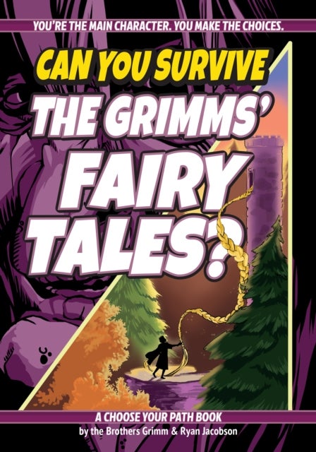 Can You Survive the Grimms' Fairy Tales? - A Choose Your Path Book