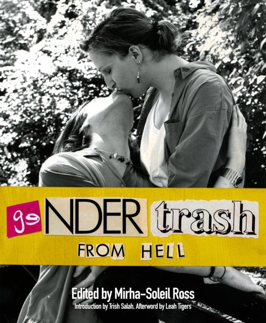 Gendertrash From Hell - The First Print Collection of the Zine That Changed Everything