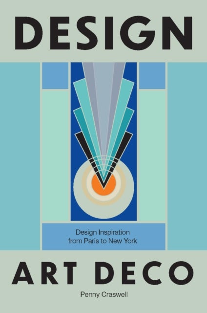 Design: Art Deco - Design Inspiration from Paris to New York