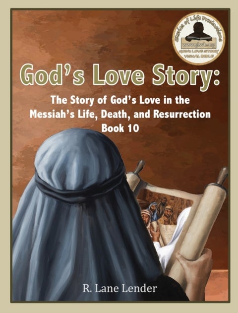 God's Love Story Book 10 - The Story of God's Love In the Messiah's Life, Death, and Resurrection