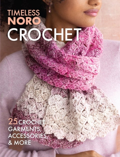 Crochet - 25 Crochet Garments, Accessories, & More