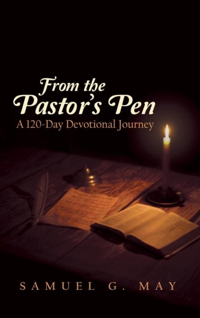 From the Pastor's Pen - A 120-Day Devotional Journey
