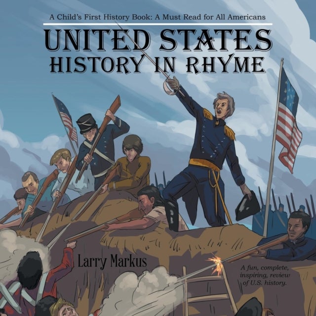 United States History in Rhyme - A Child's First History Book: a Must Read for All Americans