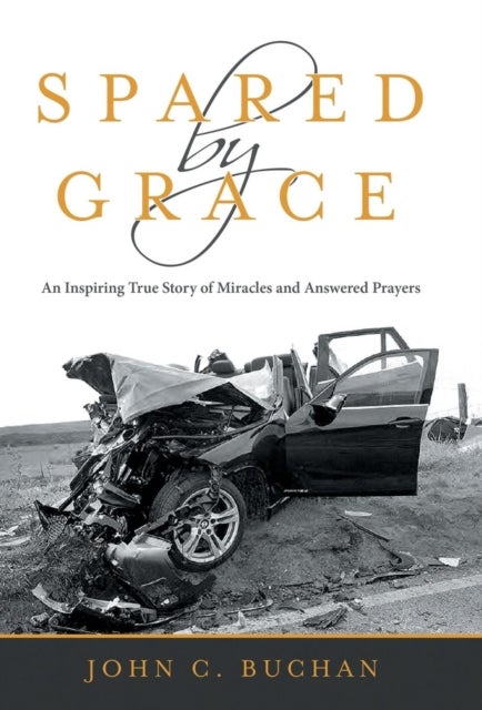 Spared by Grace - An Inspiring True Story of Miracles and Answered Prayers