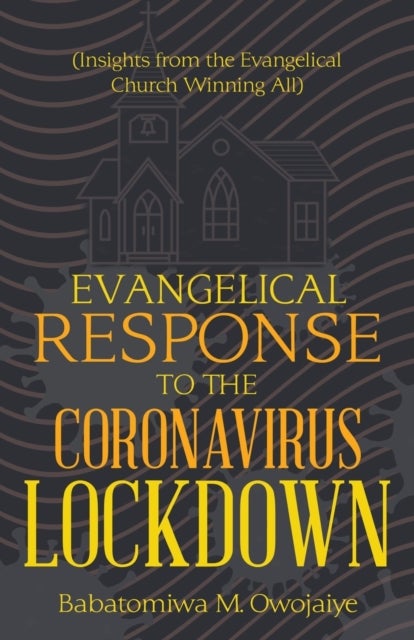 Evangelical Response to the Coronavirus Lockdown - (Insights from the Evangelical Church Winning All)