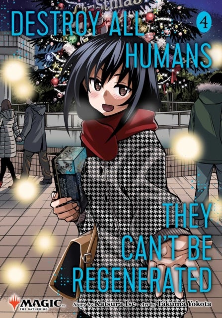 Destroy All Humans. They Can't Be Regenerated. A Magic: The Gathering Manga, Vol. 4 - Limited edition Magic: The Gathering card included in first printing!