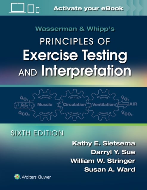 Wasserman & Whipp's Principles of Exercise Testing and Interpretation - Including Pathophysiology and Clinical Applications