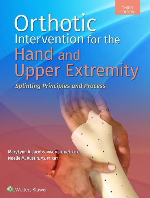 Bilde av Orthotic Intervention For The Hand And Upper Extremity Av Marylynn Jacobs, Noelle M. Austin