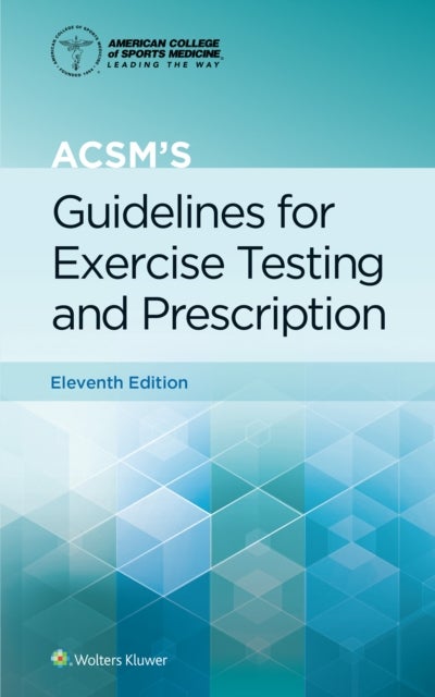 Bilde av Acsm&#039;s Guidelines For Exercise Testing And Prescription Av Gary Liguori, American College Of Sports Medicine (acsm)