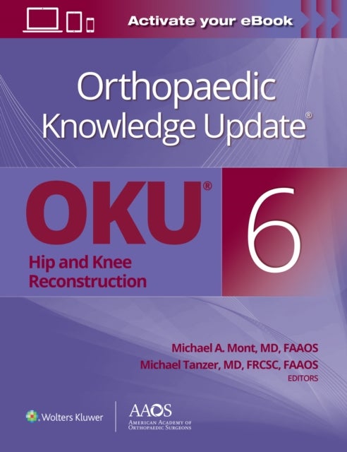 Bilde av Orthopaedic Knowledge Update (r): Hip And Knee Reconstruction 6 Print + Ebook Av Michael A. Mont, Michael Tanzer
