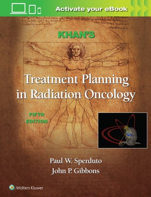 Bilde av Khan&#039;s Treatment Planning In Radiation Oncology Av Faiz M. Khan, Paul W. M.d. Mpp Fastro Sperduto, John P. Ph.d Gibbons