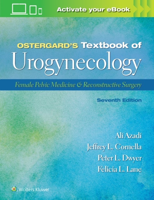 Bilde av Ostergard&#039;s Textbook Of Urogynecology Av Ali Azadi, Dr. Jeffrey L. Cornella, Dr. Peter L. Dwyer, Dr. Lane L. Felicia