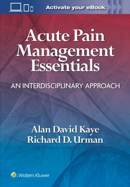 Bilde av Acute Pain Management Essentials Av Alan David Kaye, Richard D. Urman