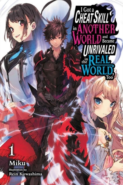 Bilde av I Got A Cheat Skill In Another World And Became Unrivaled In The Real World, Too, Vol. 1 Ln Av Miku