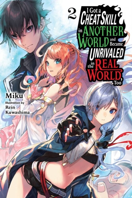 Bilde av I Got A Cheat Skill In Another World And Became Unrivaled In The Real World, Too, Vol. 2 Ln Av Miku