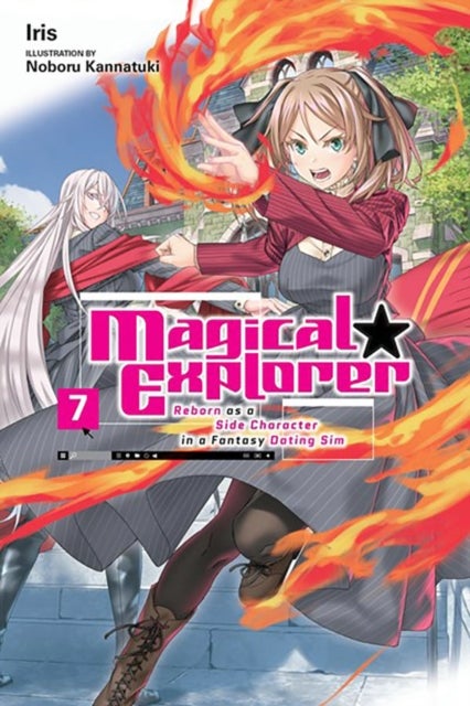 Magical Explorer, Vol. 7 (light novel) Reborn as a Side Character in a Fantasy Dating Sim