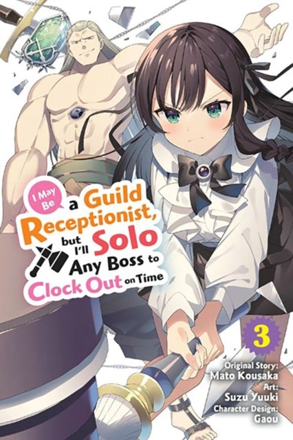 I May Be a Guild Receptionist, but I¿ll Solo Any Boss to Clock Out on Time, Vol. 3 (manga)