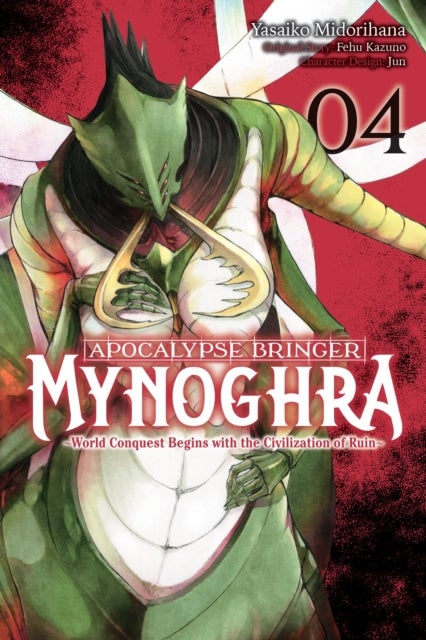 Apocalypse Bringer Mynoghra, Vol. 4 (manga) - World Conquest Begins with the Civilization of Ruin