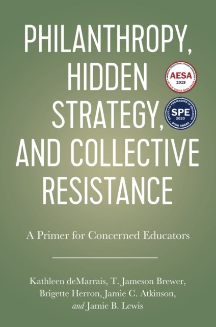 Philanthropy, Hidden Strategy, and Collective Resistance - A Primer for Concerned Educators