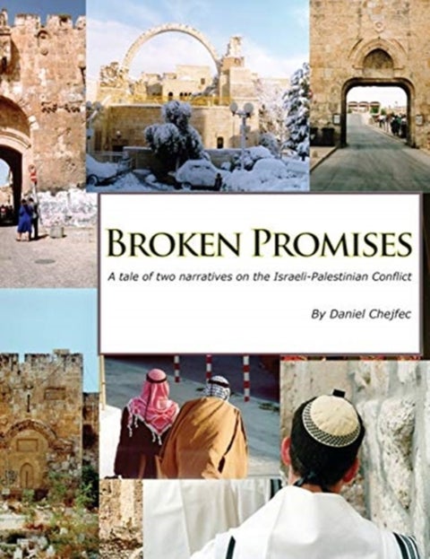 Broken Promises - A tale of two narratives on the Israeli-Palestinian conflict