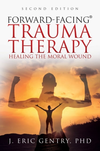 Bilde av Forward-facing(r) Trauma Therapy - Second Edition Av J Eric Phd Gentry