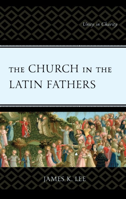 Bilde av The Church In The Latin Fathers Av James K. Lee