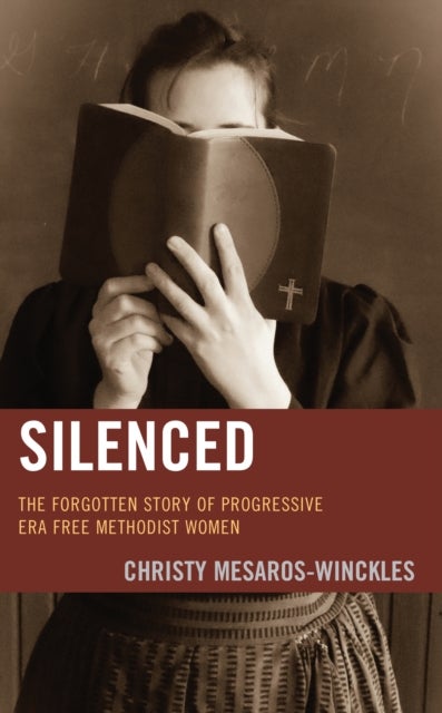 Silenced - The Forgotten Story of Progressive Era Free Methodist Women