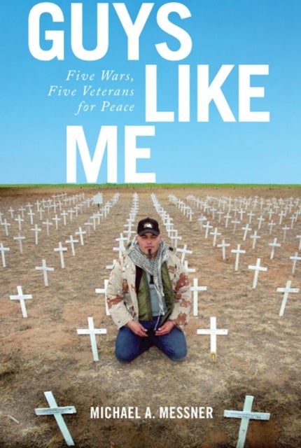 Guys Like Me - Five Wars, Five Veterans for Peace