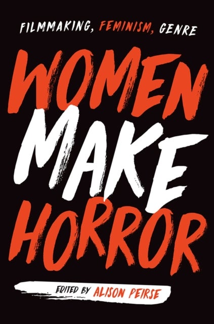 Women Make Horror - Filmmaking, Feminism, Genre