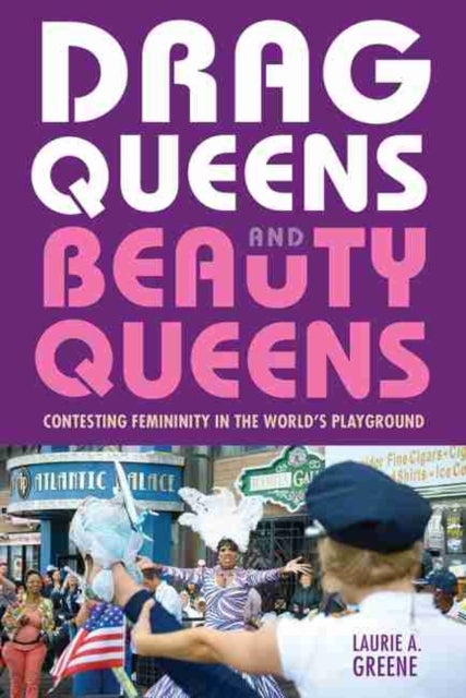 Drag Queens and Beauty Queens - Contesting Femininity in the World's Playground