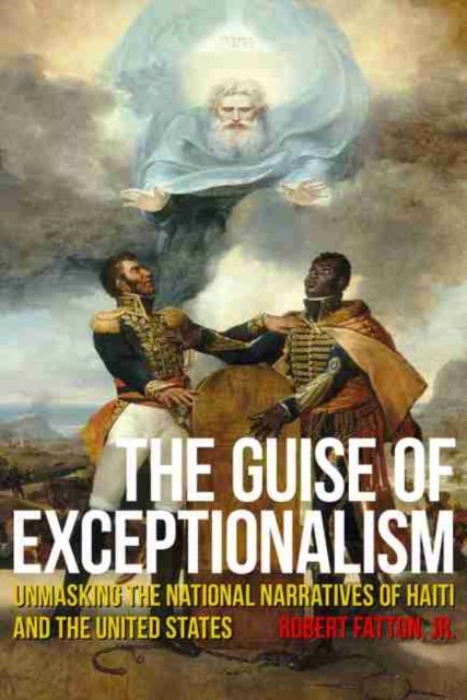 The Guise of Exceptionalism - Unmasking the National Narratives of Haiti and the United States