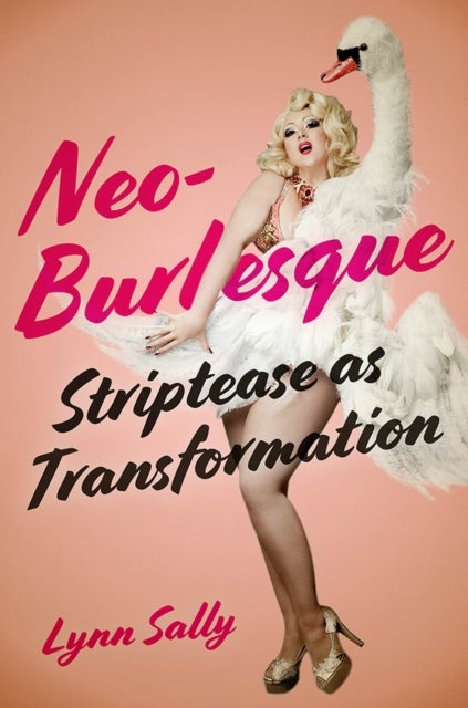 Neo-Burlesque - Striptease as Transformation
