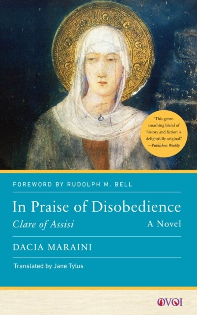 In Praise of Disobedience - Clare of Assisi, A Novel