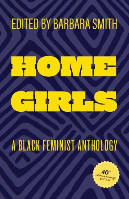 Home Girls, 40th Anniversary Edition - A Black Feminist Anthology