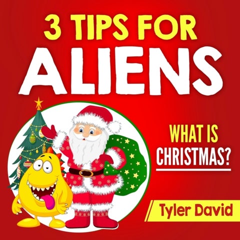 3 Tips for Aliens - What is Christmas?