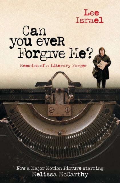 Can You Ever Forgive Me? - Memoirs of a Literary Forger