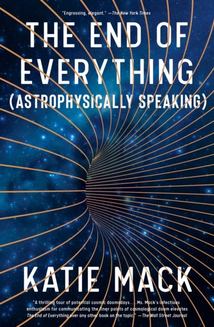 The End of Everything - (Astrophysically Speaking)