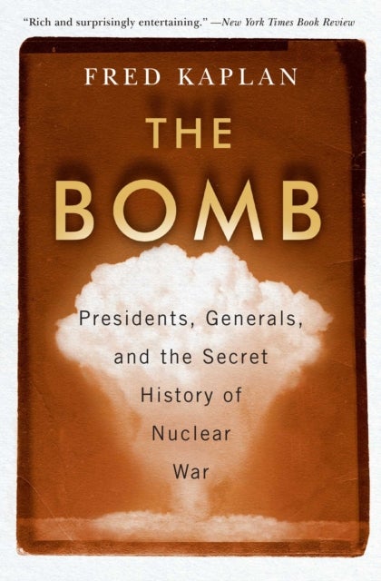 The Bomb - Presidents, Generals, and the Secret History of Nuclear War