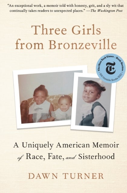 Three Girls from Bronzeville - A Uniquely American Memoir of Race, Fate, and Sisterhood