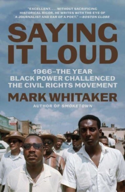 Saying It Loud - 1966¿The Year Black Power Challenged the Civil Rights Movement