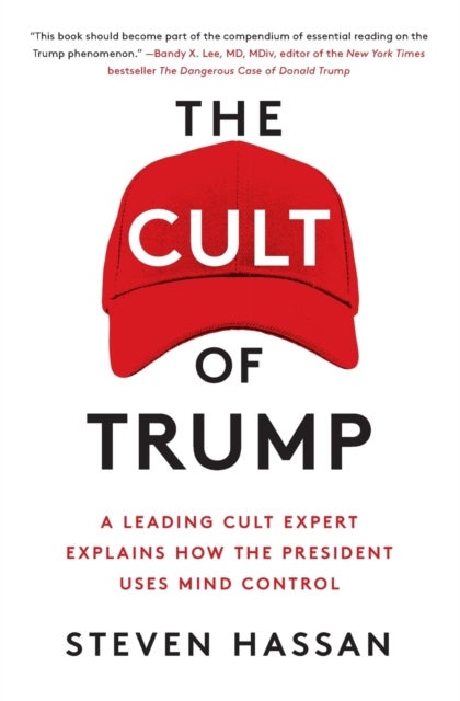 The Cult of Trump - A Leading Cult Expert Explains How the President Uses Mind Control