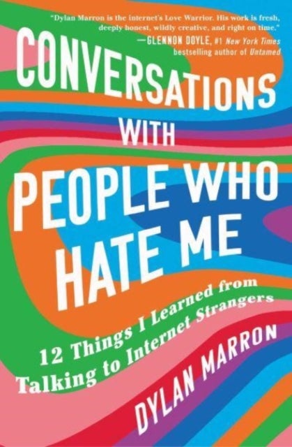Conversations with People Who Hate Me - 12 Things I Learned from Talking to Internet Strangers