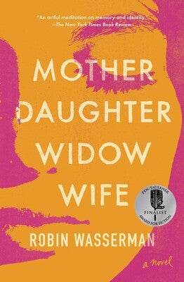 Mother Daughter Widow Wife - A Novel