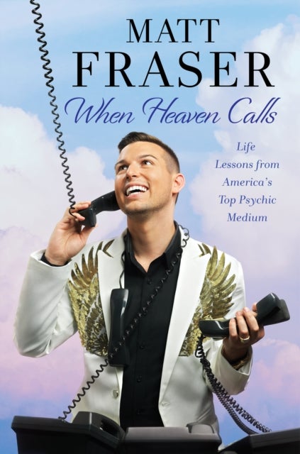 When Heaven Calls - Life Lessons from America's Top Psychic Medium