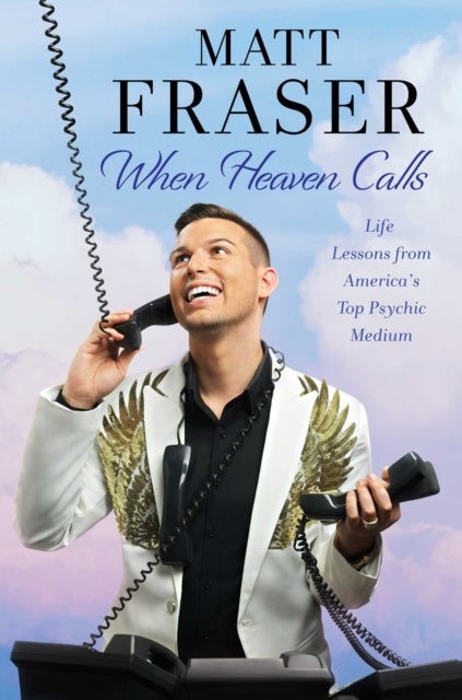 When Heaven Calls - Life Lessons from America's Top Psychic Medium