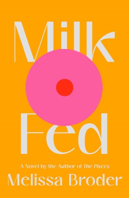 Milk Fed - A Novel